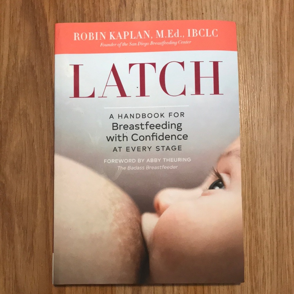 Latch A Handbook for Breastfeeding with Confidence at Every Stage